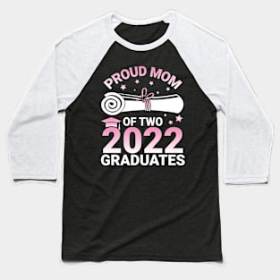 Proud Mom Of Two 2022 Graduates Seniors Class Of School Day Baseball T-Shirt